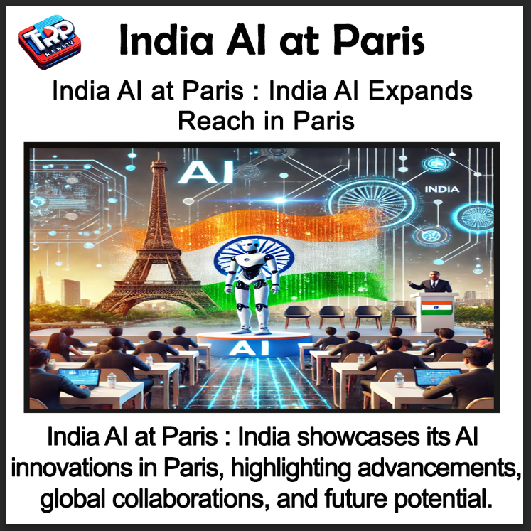 India AI at Paris : India AI Expands Reach in Paris