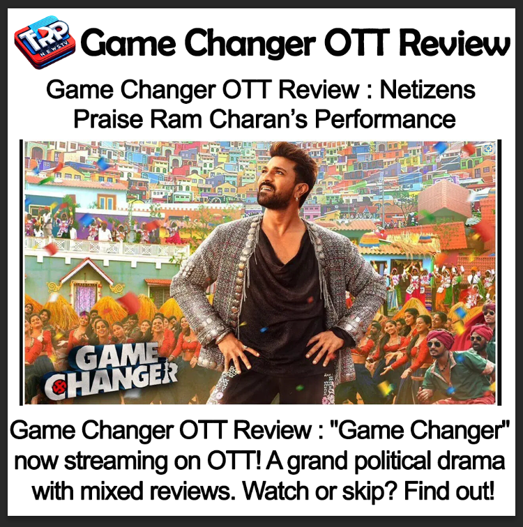 Game Changer OTT Review : Mixed Reactions