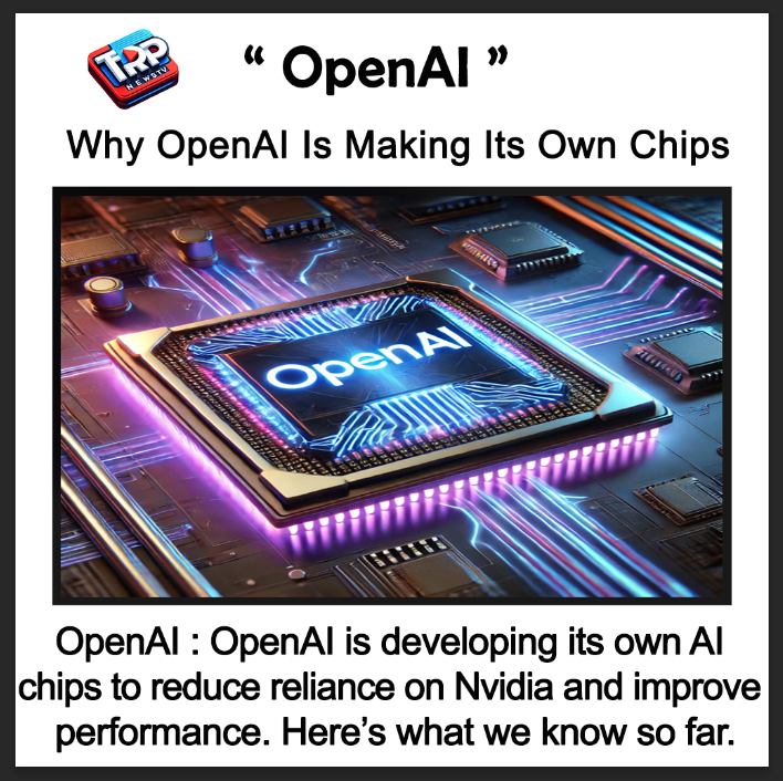 Why OpenAI Is Making Its Own Chips