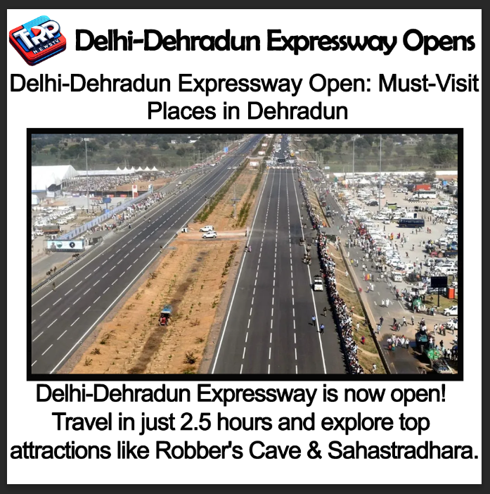 Delhi-Dehradun Expressway Open: Must-Visit Places in Dehradun