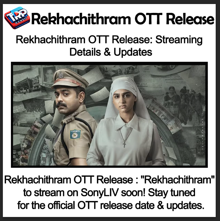 Rekhachithram OTT Release : Streaming Details & Updates