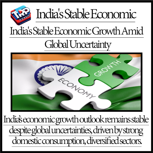 India’s Stable Economic Growth Amid Global Uncertainty